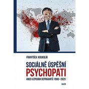 Sociálně úspěšní psychopati aneb vzpoura deprivantů 1996-2020