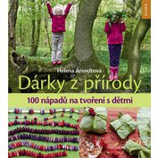 Dárky z přírody - 100 nápadů na tvoření s dětmi