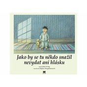Jako by se tu někdo snažil nevydat ani hlásku