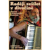 Raději zešílet v divočině /5. vyd./