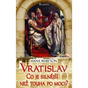 Vratislav - Co je silnější než touha po moci? Vratislav - Co je silnější než touha po moci?