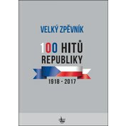 Velký zpěvník - 100 hitů republiky 1918 - 2017