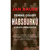 Temné osudy Habsburků a jejich příbuzných