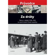 Za dráty - Tábory v období 1938-1945 na území dnešní České republiky